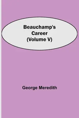 La carrera de Beauchamp (Volumen V) - Beauchamp's Career (Volume V)