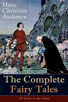 Los cuentos completos de Hans Christian Andersen: 127 cuentos en un solo volumen: Incluye La Sirenita, La Reina de las Nieves, El Patito Feo, La N - The Complete Fairy Tales of Hans Christian Andersen: 127 Stories in one volume: Including The Little Mermaid, The Snow Queen, The Ugly Duckling, The N