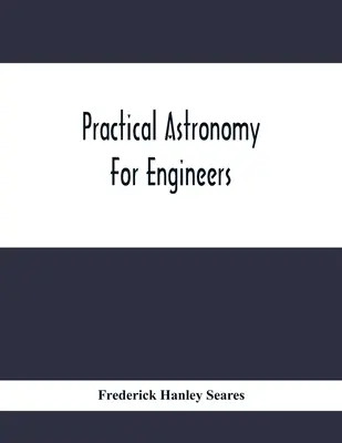 Astronomía práctica para ingenieros - Practical Astronomy For Engineers