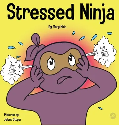 Ninja estresado: un libro para niños sobre el estrés y la ansiedad - Stressed Ninja: A Children's Book About Coping with Stress and Anxiety