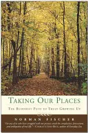 Ocupar nuestro lugar: El camino budista para crecer de verdad - Taking Our Places: The Buddhist Path to Truly Growing Up