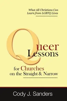Lecciones queer para iglesias en el camino recto y estrecho - Queer Lessons for Churches on the Straight and Narrow