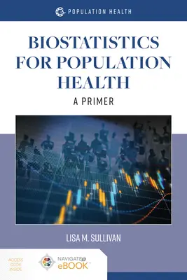 Bioestadística para la salud de la población: A Primer: A Primer - Biostatistics for Population Health: A Primer: A Primer