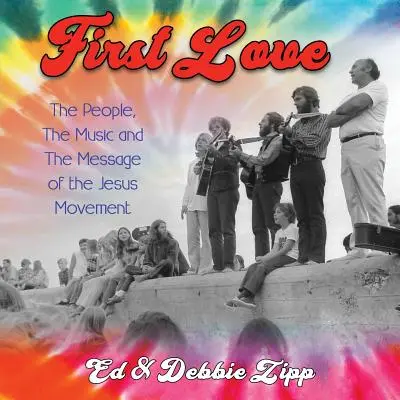 El primer amor: La gente, la música y el mensaje del Movimiento de Jesús - First Love: The People, the Music and the Message of the Jesus Movement