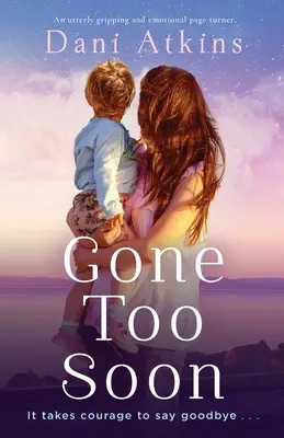 Se fue demasiado pronto: Una novela apasionante y emotiva. - Gone Too Soon: An utterly gripping and emotional page-turner