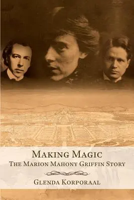 Hacer magia: la historia de Marion Mahony Griffin - Making Magic: The Marion Mahony Griffin Story