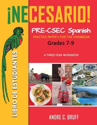 ¡Necesario! Pre-CSEC Spanish Grades 7-9: Practice Paper II for the Caribbean A Three-Year Workbook Libro de Estudiantes - Necesario! Pre-CSEC Spanish Grades 7-9: Practice Paper II for the Caribbean A Three-Year Workbook Libro de Estudiantes