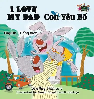 I Love My Dad: Edición bilingüe inglés vietnamita - I Love My Dad: English Vietnamese Bilingual Edition