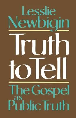 Decir la verdad: el Evangelio como verdad pública - Truth to Tell: The Gospel as Public Truth