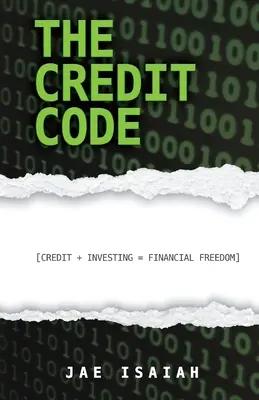 El código del crédito: Crédito + Inversión = Libertad Financiera - The Credit Code: Credit + Investing = Financial Freedom