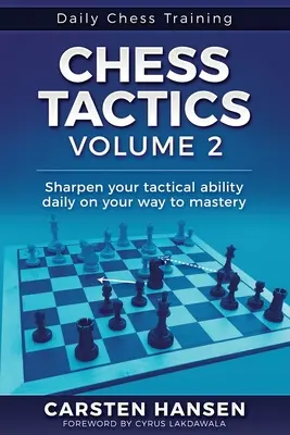 Tácticas de ajedrez - Volumen 2: perfeccione su capacidad táctica a diario en su camino hacia la maestría - Chess Tactics - Volume 2: Sharpen your tactical ability daily on your way to mastery