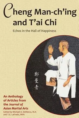 Cheng Man-ch'ing y el T'ai Chi: Ecos en el salón de la felicidad - Cheng Man-ch'ing and T'ai Chi: Echoes in the Hall of Happiness