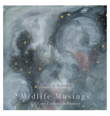 Reflexiones de mediana edad: La vida, el amor, Dios y el universo - Midlife Musings: Life, Love, God and the Universe