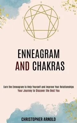 Eneagrama y Chakras: Tu viaje para descubrir tu mejor yo - Enneagram and Chakras: Your Journey to Discover the Best You