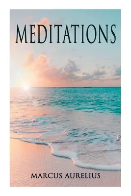 Meditaciones: Contemplaciones filosóficas de un emperador romano - Meditations: Philosophical Contemplations of a Roman Emperor