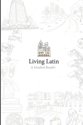 Latín vivo: Lector graduado - Living Latin: A Graded Reader