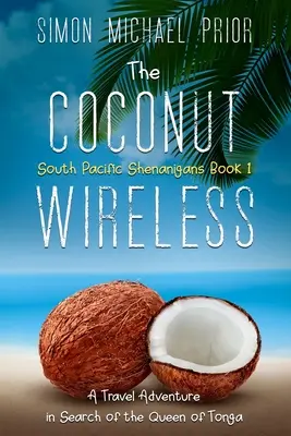 El coco inalámbrico: Una aventura de viaje en busca de la reina de Tonga - The Coconut Wireless: A Travel Adventure in Search of the Queen of Tonga