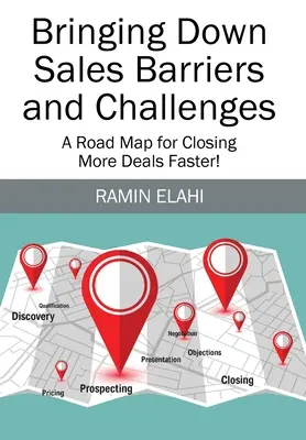 Derribando Barreras y Retos de Ventas: Una hoja de ruta para cerrar más tratos y más rápido - Bringing Down Sales Barriers and Challenges: A Road Map for Closing More Deals Faster!