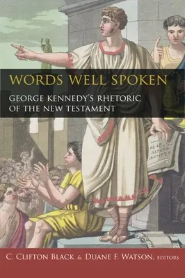 Palabras bien dichas: La retórica del Nuevo Testamento de George Kennedy - Words Well Spoken: George Kennedy's Rhetoric of the New Testament