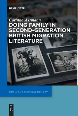 La familia en la literatura migratoria británica de segunda generación - Doing Family in Second-Generation British Migration Literature