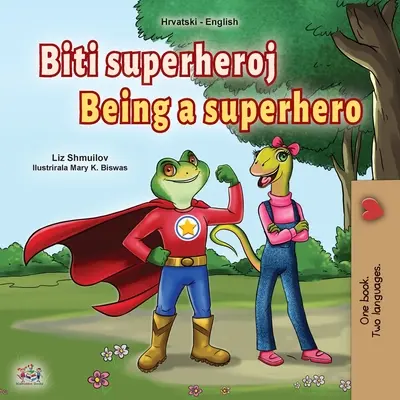 Ser un superhéroe (Libro infantil bilingüe croata-inglés) - Being a Superhero (Croatian English Bilingual Children's Book)