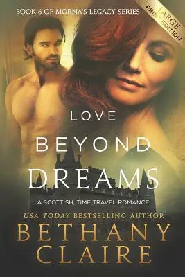 El Amor Más Allá de los Sueños: Un Romance Escocés de Viajes en el Tiempo - Love Beyond Dreams (Large Print Edition): A Scottish, Time Travel Romance