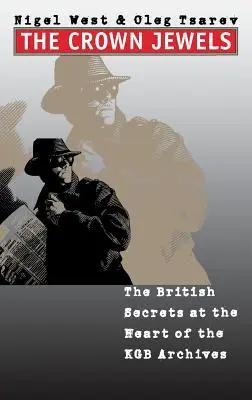 Las joyas de la Corona: Los secretos británicos en el corazón de los archivos del KGB - The Crown Jewels: The British Secrets at the Heart of the KGB Archives