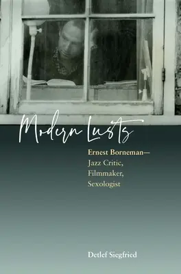 Deseos modernos: Ernest Borneman: Crítico de jazz, cineasta y sexólogo - Modern Lusts: Ernest Borneman: Jazz Critic, Filmmaker, Sexologist