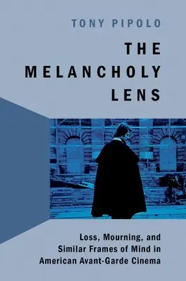 La lente melancólica: Pérdida y duelo en el cine de vanguardia estadounidense - The Melancholy Lens: Loss and Mourning in American Avant-Garde Cinema