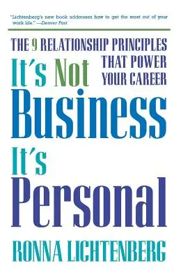 No son negocios, es personal: Los 9 principios relacionales que impulsan tu carrera - It's Not Business, It's Personal: The 9 Relationship Principles That Power Your Career