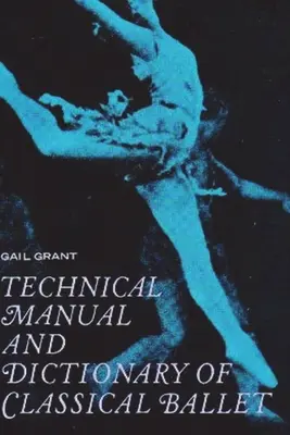 Manual técnico y diccionario de ballet clásico - Technical Manual and Dictionary of Classical Ballet