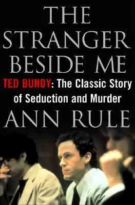 El extraño a mi lado: Ted Bundy: La clásica historia de seducción y asesinato - The Stranger Beside Me: Ted Bundy: The Classic Story of Seduction and Murder