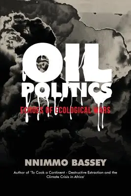 La política del petróleo: Ecos de guerras ecológicas - Oil Politics: Echoes of Ecological Wars