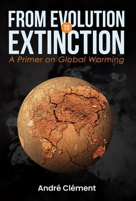 De la evolución a la extinción: Un manual sobre el calentamiento global - From Evolution to Extinction: A Primer on Global Warming