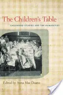 La mesa de los niños: Los estudios sobre la infancia y las humanidades - The Children's Table: Childhood Studies and the Humanities