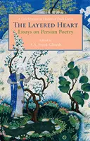 El corazón en capas: Ensayos sobre poesía persa, una celebración en honor de Dick Davis - The Layered Heart: Essays on Persian Poetry, A Celebration in Honor of Dick Davis