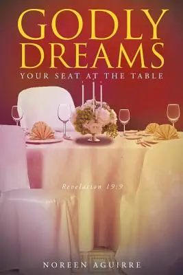 Sueños piadosos: Tu asiento en la mesa - Godly Dreams: Your Seat at the Table