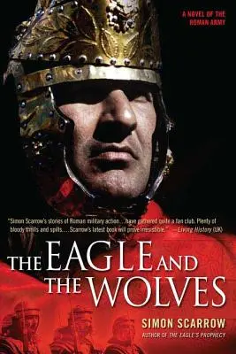 El águila y los lobos: Una novela del ejército romano - The Eagle and the Wolves: A Novel of the Roman Army