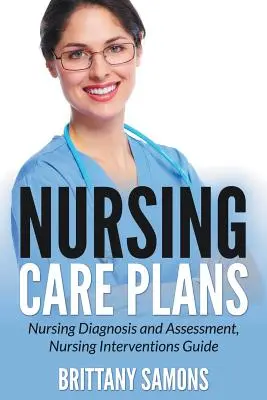 Planes de cuidados de enfermería: Diagnóstico y valoración de enfermería, Guía de intervenciones de enfermería - Nursing Care Plans: Nursing Diagnosis and Assessment, Nursing Interventions Guide