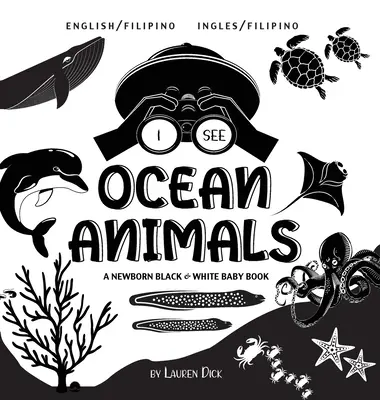 Veo animales del océano: Bilingüe (Inglés / Filipino) (Ingles / Filipino) A Newborn Black & White Baby Book - I See Ocean Animals: Bilingual (English / Filipino) (Ingles / Filipino) A Newborn Black & White Baby Book