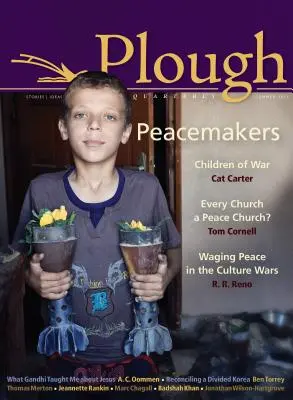 Plough Quarterly No. 5: Pacificadores - Plough Quarterly No. 5: Peacemakers