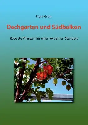 Dachgarten und Sdbalkon: Plantas robustas para un lugar extremo - Dachgarten und Sdbalkon: Robuste Pflanzen fr einen extremen Standort