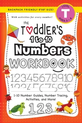 The Toddler's 1 to 10 Numbers Workbook: (Ages 3-4) 1-10 Number Guides, Number Tracing, Activities, and More!