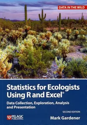 Estadística para Ecólogos Usando R y Excel: Recogida, exploración, análisis y presentación de datos - Statistics for Ecologists Using R and Excel: Data Collection, Exploration, Analysis and Presentation