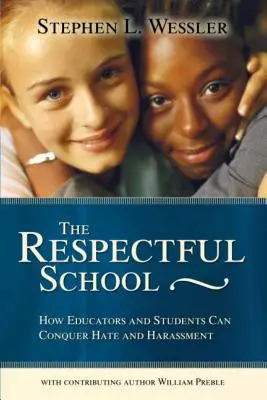 Escuela respetuosa: Cómo educadores y alumnos pueden vencer el odio y el acoso (Segundo) - Respectful School: How Educators and Students Can Conquer Hate and Harassment (Second)