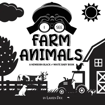 Veo animales de granja: Un libro para bebés recién nacidos en blanco y negro (Diseño y patrones de alto contraste) (Vaca, Caballo, Cerdo, Pollo, Burro, Pato, Ganso, Do - I See Farm Animals: A Newborn Black & White Baby Book (High-Contrast Design & Patterns) (Cow, Horse, Pig, Chicken, Donkey, Duck, Goose, Do