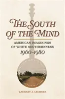 South of the Mind: Imaginarios estadounidenses del Sur blanco, 1960-1980 - South of the Mind: American Imaginings of White Southernness, 1960-1980