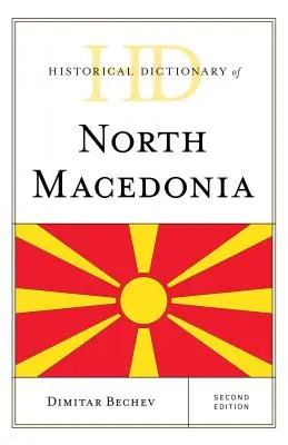 Diccionario histórico de Macedonia del Norte, segunda edición - Historical Dictionary of North Macedonia, Second Edition