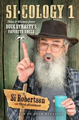 Si-Cology 1: Cuentos y sabiduría del tío favorito de Dinastía de Patos - Si-Cology 1: Tales and Wisdom from Duck Dynasty's Favorite Uncle