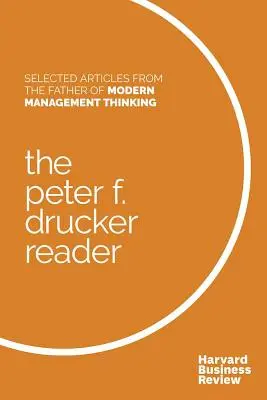 El lector de Peter F. Drucker: Artículos selectos del padre del pensamiento directivo moderno - The Peter F. Drucker Reader: Selected Articles from the Father of Modern Management Thinking